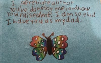 From Riley, my 10 year old daughter:  “I apretiate all that you’ve done for me, and how you raised me. I am so glad I have you as my dad.”
