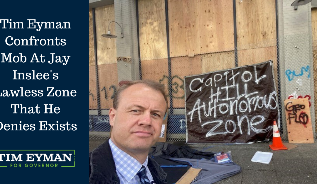 Tim Eyman Confronts Mob At Jay Inslee’s Lawless Zone That He Denies Exists