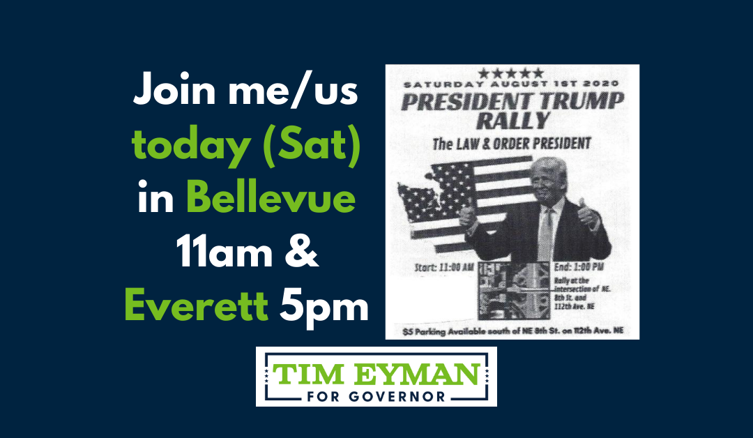 Join me/us today (Sat) in Bellevue (11am) & Everett (5pm). FACEBOOK LIVE @ 6pm- TOPICS: $30 Tabs Update, my plans to REOPEN WA, Q&A