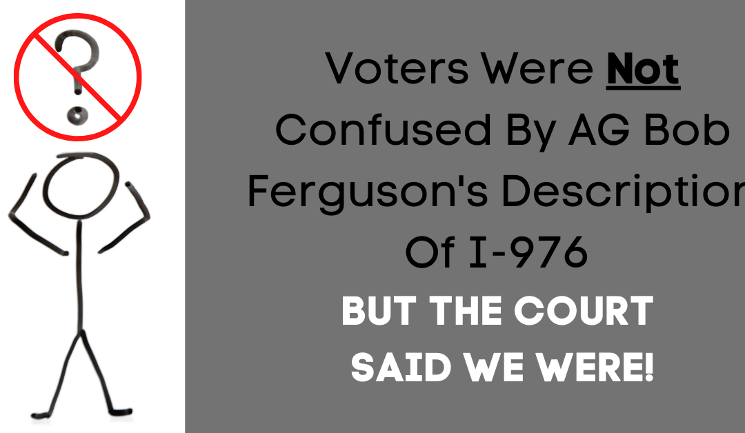 Voters Were Not Confused By AG Bob Ferguson’s Description Of I-976 — But The Court Said We Were